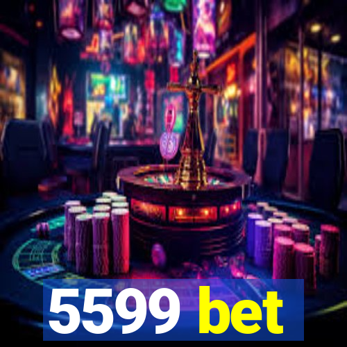 5599 bet